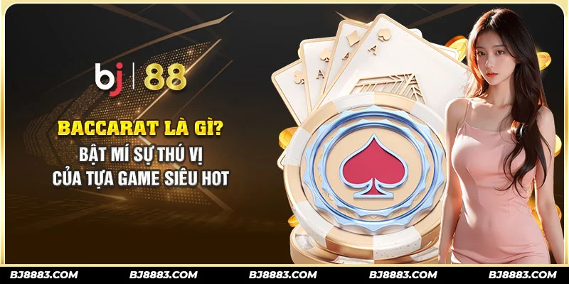 baccarat-la-gi-bat-mi-su-thu-vi-cua-tua-game-sieu-hot